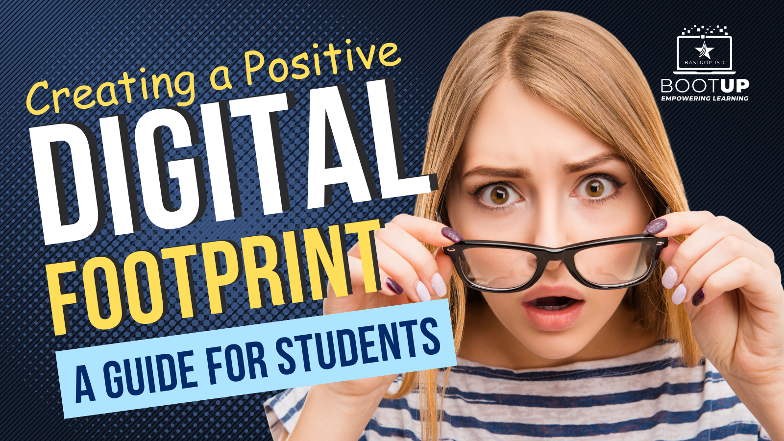 Creating a Postive Digital Footprint:  A Guide for Students